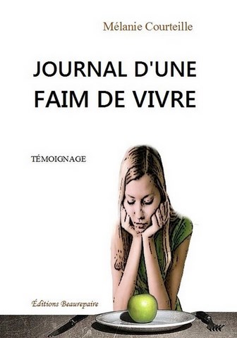 LIVRE TÉMOIGNAGE-Journal d'une faim de vivre de Mélanie Courteille paru aux Éditions Beaurepaire