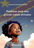 Plaidoyer pour une grande nation africaine d'Alphonse TSHILUMBA MUTEBA